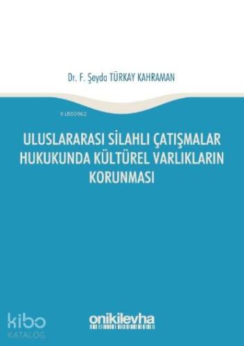 Uluslararası Silahlı Çatışmalar Hukukunda Kültürel Varlıkların Korunma