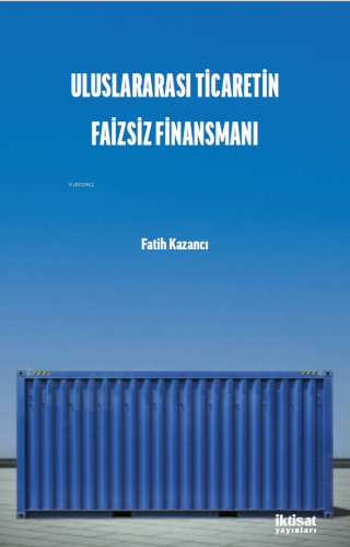 Uluslararası Ticaretin Faizsiz Finansmanı - Kitapiks.com