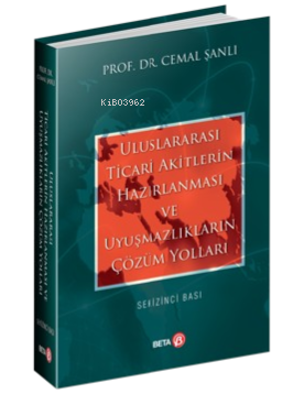 Uluslararası Ticari Akitlerin Hazırlanması ve Uyuşmazlıkların Çözüm Yolları