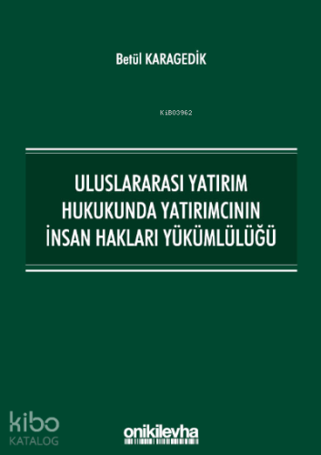Uluslararası Yatırım Hukukunda Yatırımcının İnsan Hakları Yükümlülüğü