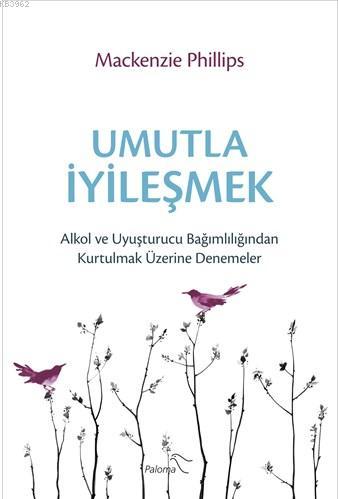 Umutla İyileşmek; Alkol ve Uyuşturucu Bağımlılığından Kurtulmak Üzerine Denemeler