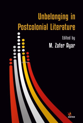 Unbelonging in Postcolonial Literature - Kitapiks.com
