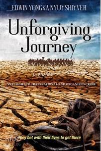 Unforgiving Journey; They Bet With Their Lives To Get There - Kitapiks