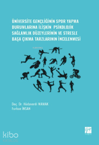 Üniversite Gençliğinin Spor Yapma Durumlarına İlişkin Psikolojik Sağlamlık Düzeylerinin ve Stresle Başa Çıkma Tarzlarının İncelenmesi