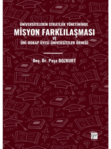 Üniversitelerin Stratejik Yönetiminde Misyon Farklılaşması ve Üni-Dokap Üyesi Üniversiteler Örneği