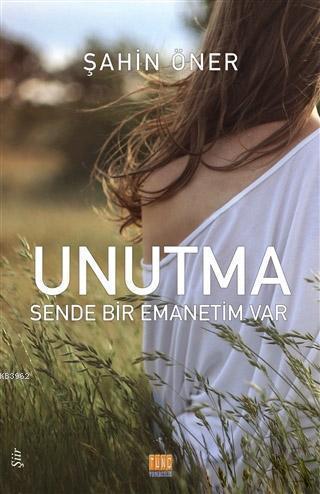 Unutma: Sende Bir Emanetim Var - Kitapiks.com