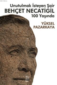 Unutulmak İsteyen Şair Behçet Necatigil 100 Yaşında