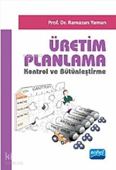 Üretim Planlama; Kontrol ve Bütünleştirme - Kitapiks.com