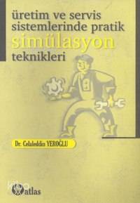 Üretim ve Servis Sistemlerinde Pratik Simülasyon Teknikleri