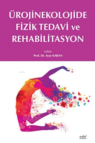 Ürojinekolojide Fizik Tedavi Ve Rehabilitasyon - Kitapiks.com