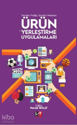 Ürün Yerleştirme Uygulamaları; Teoriden Pratiğe, Spordan Medyaya