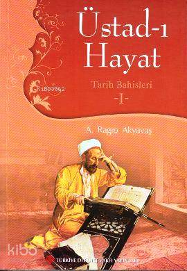 Üstad-ı Hayat - Tarih Bahisleri 1 - Kitapiks.com