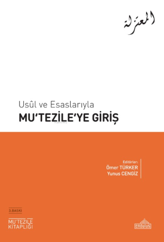 Usûl ve Esaslarıyla Mu‘tezile'ye Giriş