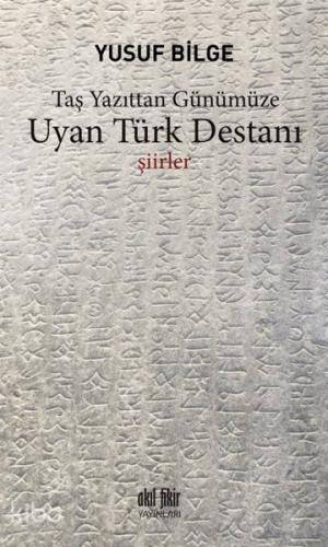 Uyan Türk Destanı Taş Yazıttan Günümüze - Kitapiks.com