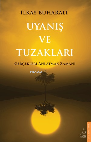 Uyanış ve Tuzakları ;Gerçekleri Anlatmak Zamanı