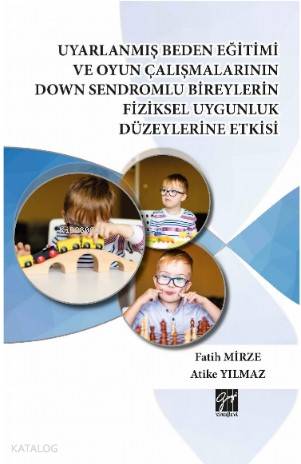 Uyarlanmış Beden Eğitimi ve Oyun Çalışmalarının Down Sendromlu Bireyle