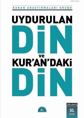 Uydurulan Din ve Kuran'daki Din - Kitapiks.com