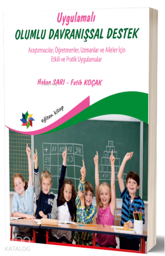 Uygulamalı Olumlu Davranışsal Destek;Araştırmacılar, Öğretmenler, Uzmanlar ve Aileler İçin Etkili ve Pratik Uygalamalar