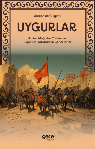 Uygurlar;(Hunlar, Moğollar, Türkler ve Diğer Batı Tatarlarının Genel Tarihi)