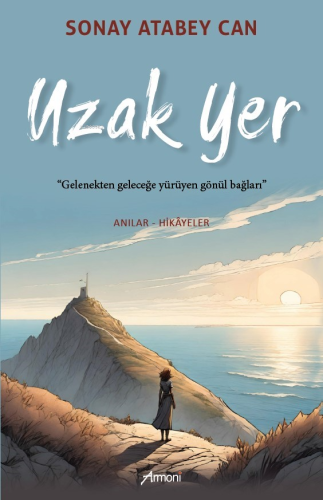 Uzak Yer;"Gelenekten Geleceğe Yürüyen Gönül Bağları"
