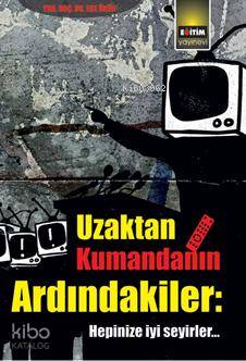 Uzaktan Kumandanın Ardındakiler; Hepinize iyi seyirler...