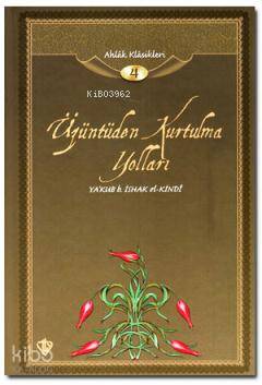 Üzüntüden Kurtulma Yolları; Ahlak Klasikleri 4