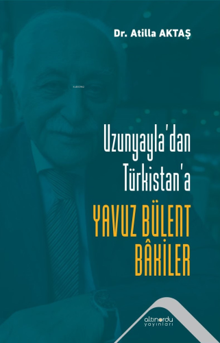 Uzunyayla’dan Türkistan’a Yavuz Bülent Bakiler - Kitapiks.com