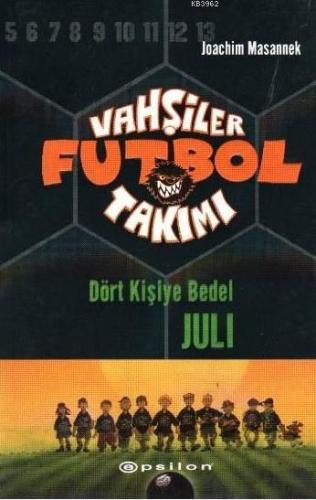Vahşiler Futbol Takımı 4; Dört Kişiye Bedel Juli - Kitapiks.com