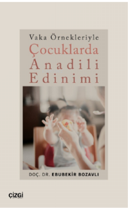 Vaka Örnekleriyle Çocuklarda Anadili Edinimi - Kitapiks.com