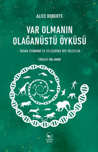 Var Olmanın Olağanüstü Öyküsü - İnsan Evrimine ve Gelişimine Bir Yolculuk