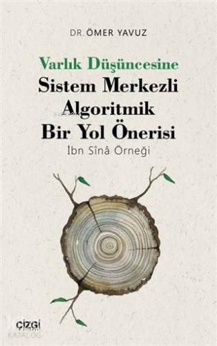 Varlık Düşüncesine Sistem Merkezli Algoritmik Bir Yol Önerisi; İbn Sînâ Örneği