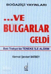 Ve Bulgarlar Geldi - Kitapiks.com