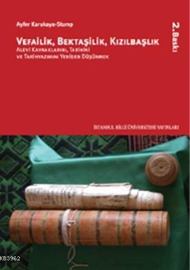 Vefailik, Bektaşilik, Kızılbaşlık; Alevi Kaynaklarını, Tarihini, ve Tarihyazımını Yeniden Düşünmek