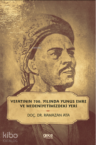 Vefatinin 700 Yılında Yunus Emre Ve Medeniyetimizdeki Yeri