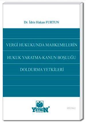 Vergi Hukukunda Mahkemelerin Hukuk Yaratma Kanun Boşluğu Doldurma Yetkileri