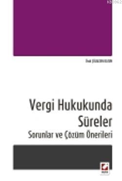 Vergi Hukukunda Süreler; Sorunlar ve Çözüm Önerileri - Kitapiks.com