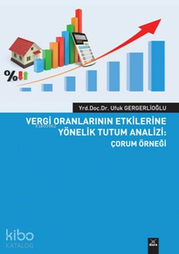Vergi Oranlarının Etkilerine Yönelik Tutum Analizi; Çorum Örneği
