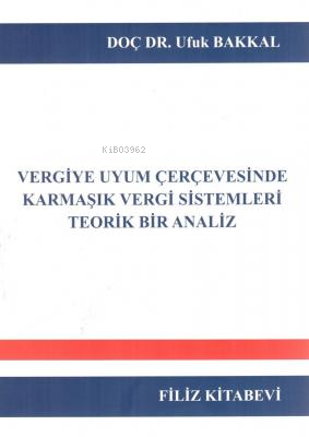 Vergiye Uyum Çerçevesinde Karmaşık Vergi Sistemleri Teorik Bir Analiz