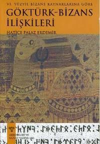 VI. Yüzyıl Bizans Kaynaklarına Göre Göktürk - Bizans İlişkileri