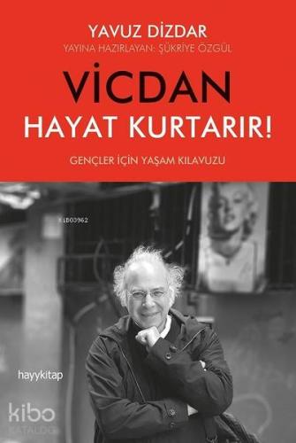 Vicdan Hayat Kurtarır!; Gençler İçin Yaşam Klavuzu - Kitapiks.com