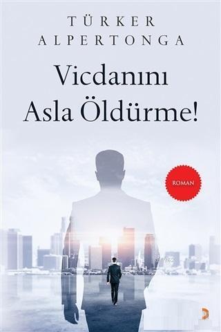 Vicdanını Asla Öldürme! - Kitapiks.com