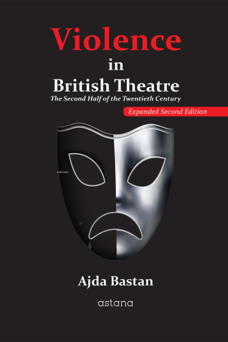 Violence in British Theatre;The Second Half of the Twentieth Century -