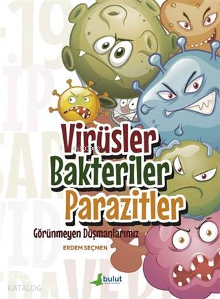 Virüsler Bakteriler Parazitler – Görünmeyen Düşmanlarımız - Kitapiks.c