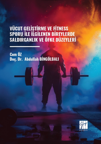Vücut Geliştirme Ve Fitness Sporu ile İlgilenen Bireylerde Saldırganlık Ve Öfke Düzeyleri