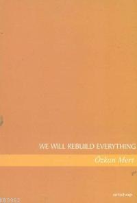 We Wıll Rebuıld Everythıng