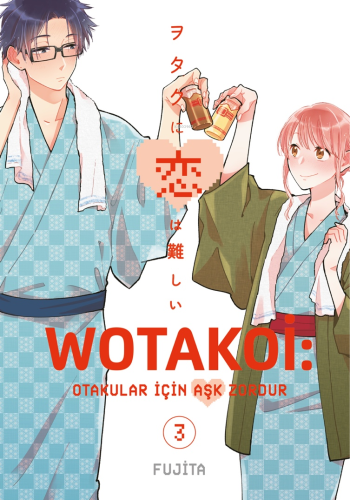 Wotakoi 3. Cilt;Otakular için Aşk Zordur - Kitapiks.com