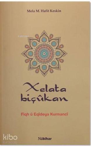 Xelata Biçukan; Fiqh u Eqideya Kurmanci - Kitapiks.com