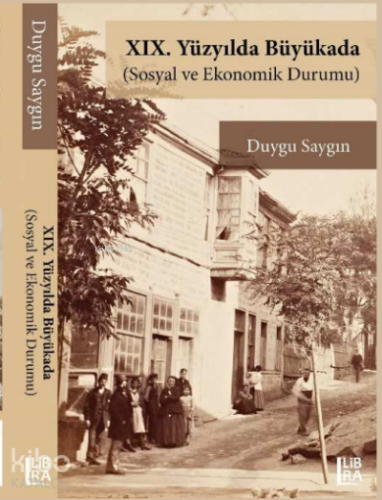 XIX. Yüzyılda Büyükada (Sosyal ve Ekonomik Durumu) - Kitapiks.com