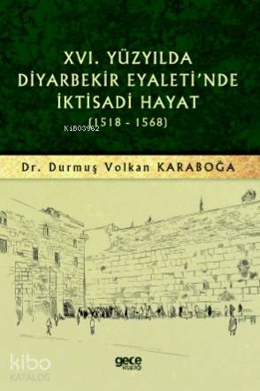 XVI. Yüzyılda Diyarbekir Eyaleti'nde İktisadi Hayat (1518 - 1568) - Ki