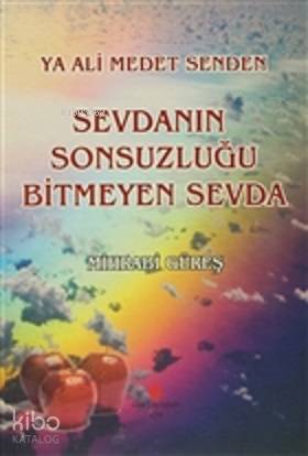 Ya Ali Medet Senden Sevdanın Sonsuzluğu Bitmeyen Sevda - Kitapiks.com